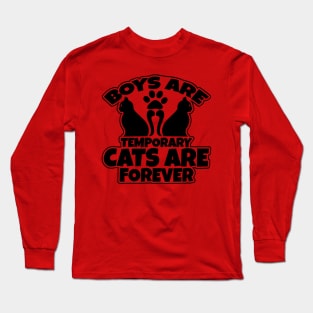 "Boys Are Temporary, Cats Are Forever" Unisex Shirt Long Sleeve T-Shirt